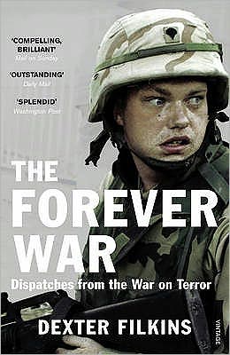 The Forever War: Dispatches from the War on Terror - Dexter Filkins - Livros - Vintage Publishing - 9780099523048 - 27 de agosto de 2009