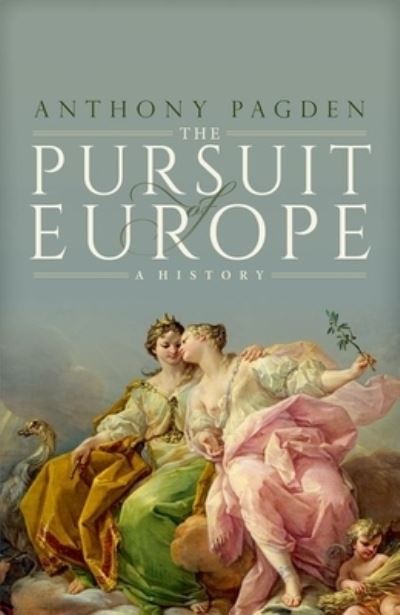 Cover for Anthony Pagden · The Pursuit of Europe : A History (Gebundenes Buch) (2022)