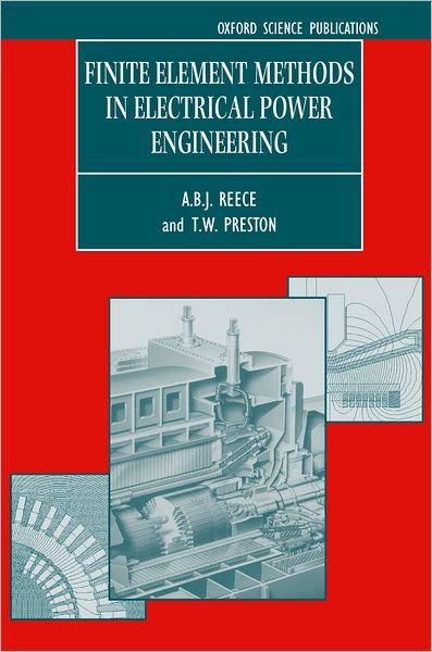Cover for Reece, A. B. J. (Retired: Formerly of GEC Alsthom Engineering Research Centre, Stafford &amp; UMIST, Retired: Formerly of GEC Alsthom Engineering Research Centre, Stafford &amp; UMIST) · Finite Element Methods in Electrical Power Engineering - Monographs in Electrical and Electronic Engineering (Hardcover Book) (2000)
