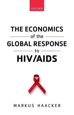 Cover for Haacker, Markus (Visiting Scientist, Harvard School of Public Health) · The Economics of the Global Response to HIV / AIDS (Gebundenes Buch) (2016)