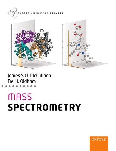 Cover for McCullagh, James (Associate Professor of Analytical Chemistry, Associate Professor of Analytical Chemistry, University of Oxford) · Mass Spectrometry - Oxford Chemistry Primers (Paperback Book) (2019)