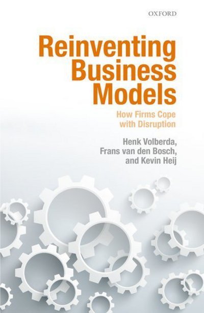 Cover for Volberda, Henk W. (Professor of Strategic Management &amp; Business Policy, Professor of Strategic Management &amp; Business Policy, Rotterdam School of Management, Erasmus University) · Reinventing Business Models: How Firms Cope with Disruption (Innbunden bok) (2017)