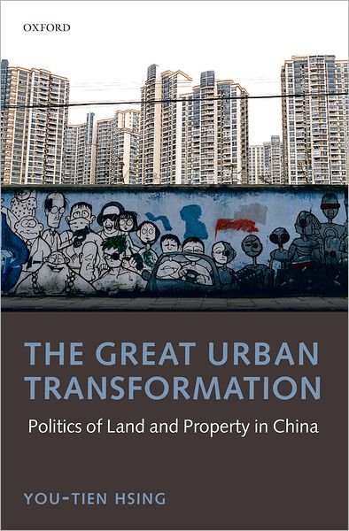 Cover for Hsing, You-tien (, Associate Professor of Geography, UC Berkeley) · The Great Urban Transformation: Politics of Land and Property in China (Innbunden bok) (2010)