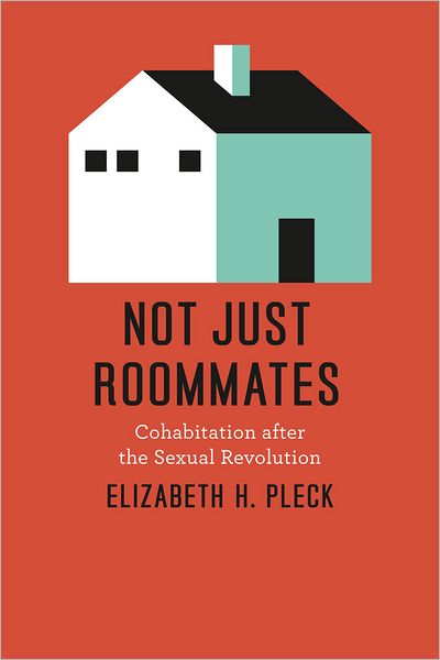 Cover for Elizabeth H. Pleck · Not Just Roommates: Cohabitation after the Sexual Revolution (Pocketbok) (2012)