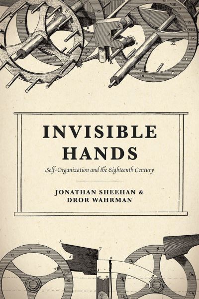 Cover for Jonathan Sheehan · Invisible Hands: Self-Organization and the Eighteenth Century (Paperback Book) (2022)