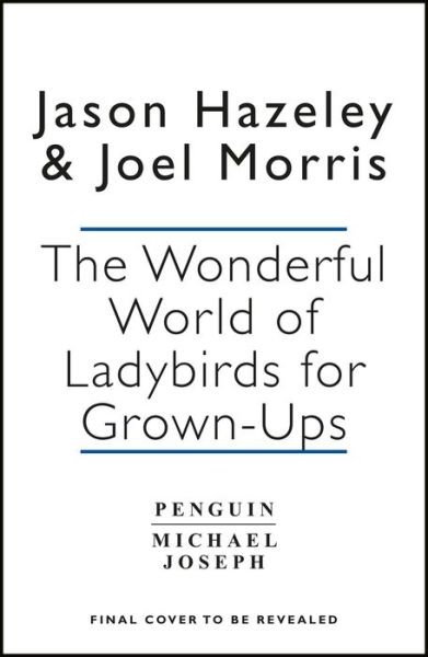Cover for Jason Hazeley · The Wonderful World of Ladybird Books for Grown-Ups - Ladybirds for Grown-Ups (Inbunden Bok) (2018)