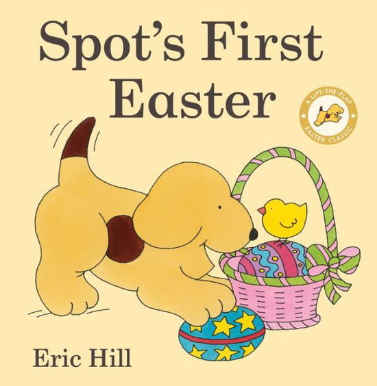 Spot's First Easter - Eric Hill - Books - Penguin Young Readers Group - 9780241658048 - January 16, 2024