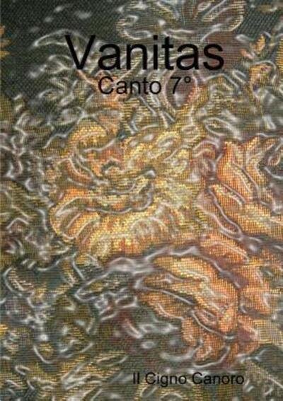 Cover for Il Cigno Canoro · Vanitas - Canto 7° (Paperback Bog) (2019)