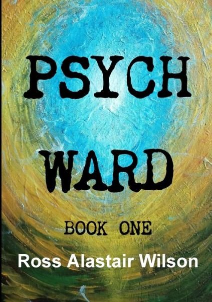 Cover for Ross Alastair Wilson · Psych Ward (Paperback Book) (2018)
