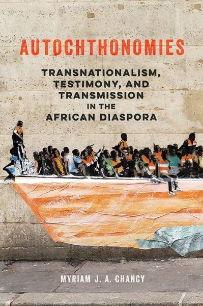 Cover for Myriam J. A. Chancy · Autochthonomies: Transnationalism, Testimony, and Transmission in the African Diaspora - New Black Studies Series (Hardcover Book) (2020)