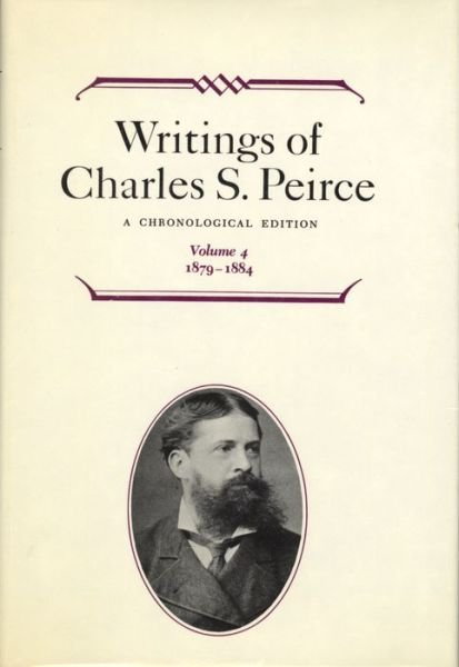 Cover for Charles S. Peirce · Writings of Charles S. Peirce: A Chronological Edition, Volume 4: 1879–1884 (Inbunden Bok) (1989)