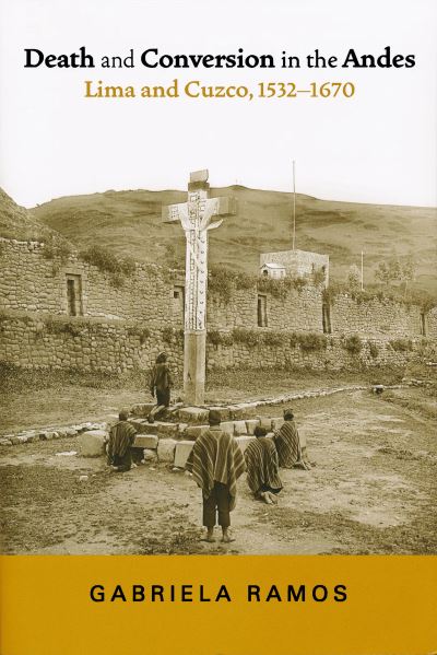 Cover for Gabriela Ramos · Death and Conversion in the Andes (Book) (2022)