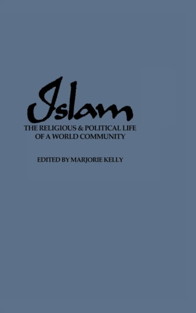 Islam: The Religious and Political Life of a World Community - M. V. Kelly - Böcker - Bloomsbury Publishing Plc - 9780275912048 - 15 september 1984