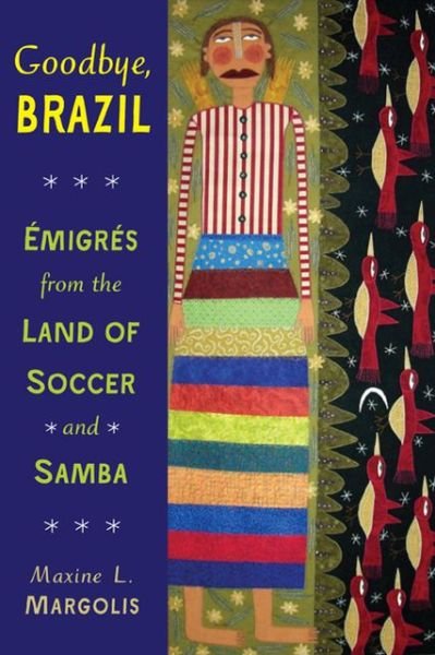 Cover for Maxine L. Margolis · Goodbye, Brazil: Emigres from the Land of Soccer and Samba (Taschenbuch) (2013)