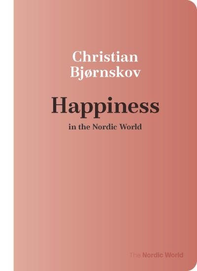 Cover for Christian Bjørnskov · Happiness in the Nordic World (Bog) (2021)
