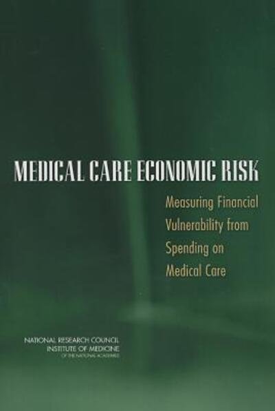 Cover for National Research Council · Medical Care Economic Risk: Measuring Financial Vulnerability from Spending on Medical Care (Taschenbuch) (2013)