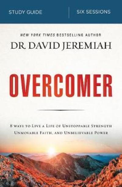 Cover for Dr. David Jeremiah · Overcomer Bible Study Guide: Live a Life of Unstoppable Strength, Unmovable Faith, and Unbelievable Power (Paperback Book) (2018)