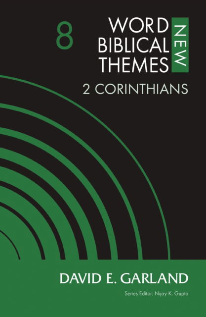 Cover for David E. Garland · 2 Corinthians, Volume 8 - New Word Biblical Themes: New Testament (Paperback Book) (2025)