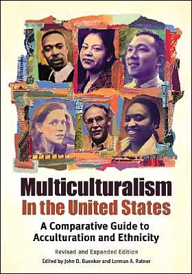 Cover for John D. Buenker · Multiculturalism in the United States: A Comparative Guide to Acculturation and Ethnicity, 2nd Edition (Hardcover Book) [2 Revised edition] (2005)