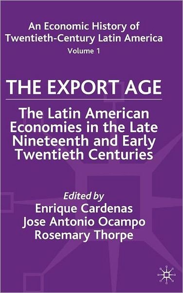 Cover for St Antony\'s College (University of Oxford) · An Economic History of Twentieth-Century Latin America: Volume I: The Export Age - St Antony's Series (Innbunden bok) (2000)