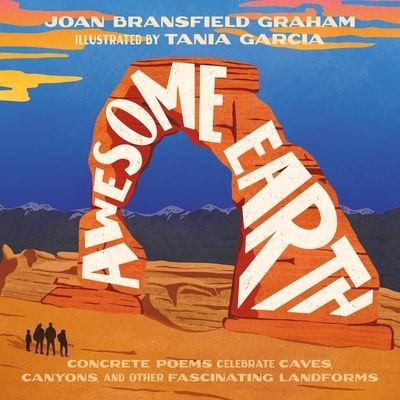 Cover for Joan Bransfield Graham · Awesome Earth: Concrete Poems Celebrate Caves, Canyons, and Other Fascinating Landforms (Inbunden Bok) (2025)