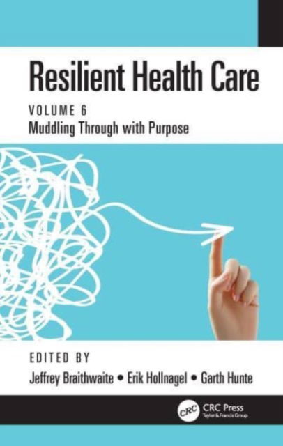 Resilient Health Care: Muddling Through with Purpose, Volume 6 -  - Książki - Taylor & Francis Ltd - 9780367558048 - 7 października 2024