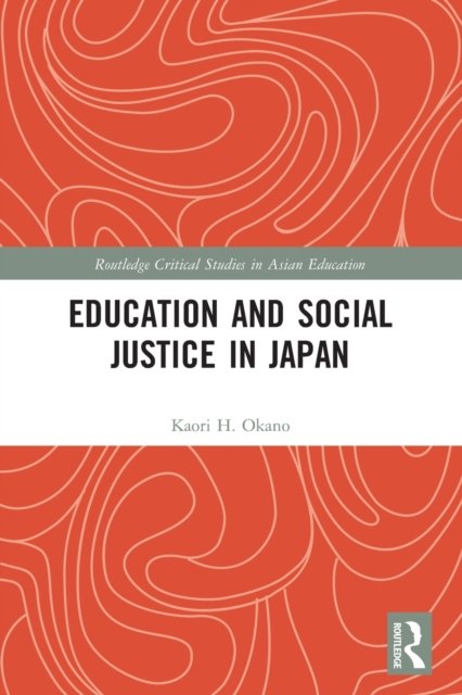 Cover for Kaori H. Okano · Education and Social Justice in Japan - Routledge Critical Studies in Asian Education (Taschenbuch) (2022)