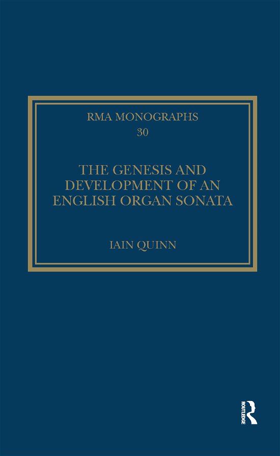 Cover for Iain Quinn · The Genesis and Development of an English Organ Sonata - Royal Musical Association Monographs (Paperback Bog) (2019)