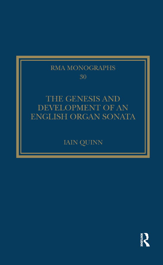 Cover for Iain Quinn · The Genesis and Development of an English Organ Sonata - Royal Musical Association Monographs (Paperback Bog) (2019)