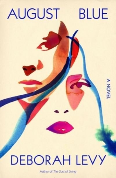 Cover for Deborah Levy · August Blue: A Novel (Gebundenes Buch) (2023)