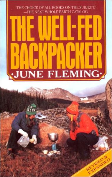 The Well-Fed Backpacker: A Hiking Cookbook - June Fleming - Bücher - Random House USA Inc - 9780394738048 - 12. Februar 1986