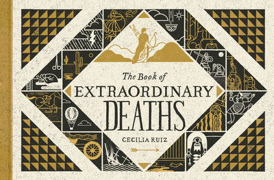 Cover for Cecilia Ruiz · The Book Of Extraordinary Deaths: True Accounts of Ill-Fated Lives (Hardcover Book) (2018)