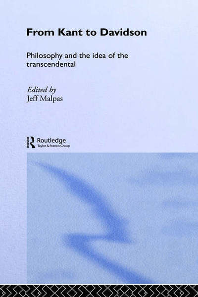 Cover for Jeff Malpas · From Kant to Davidson: Philosophy and the Idea of the Transcendental - Routledge Studies in Twentieth-Century Philosophy (Hardcover Book) (2002)