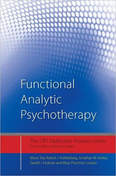 Cover for Tsai, Mavis (University of Washington, USA) · Functional Analytic Psychotherapy: Distinctive Features - CBT Distinctive Features (Pocketbok) (2012)