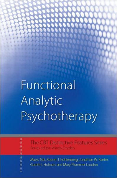 Cover for Tsai, Mavis (University of Washington, USA) · Functional Analytic Psychotherapy: Distinctive Features - CBT Distinctive Features (Paperback Book) (2012)