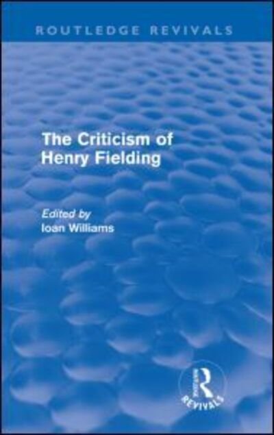 The Criticism of Henry Fielding (Routledge Revivals) - Routledge Revivals - Ioan Williams - Libros - Taylor & Francis Ltd - 9780415617048 - 1 de agosto de 2012
