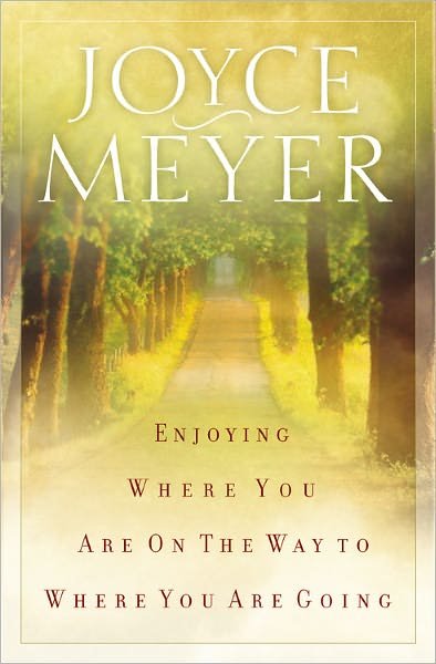 Cover for Joyce Meyer · Enjoying Where You Are on the Way to Where You Are Going: Learning How to Live a Joyful, Spirit-led Life (Paperback Book) (2002)