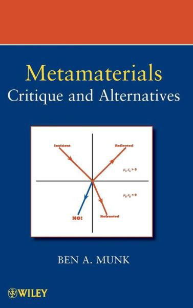 Cover for Munk, Benedikt A. (The Ohio State University, USA) · Metamaterials: Critique and Alternatives (Hardcover Book) (2009)