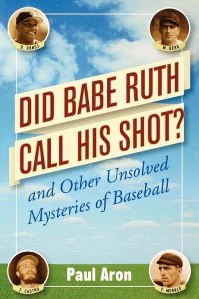 Paul Aron · Did Babe Ruth Call His Shot?: And Other Unsolved Mysteries of Baseball (Paperback Bog) (2005)