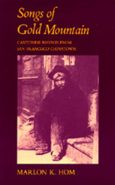 Cover for Marlon K. Hom · Songs of Gold Mountain: Cantonese Rhymes from San Francisco Chinatown (Paperback Book) (1992)