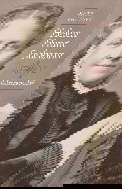 Cover for Kate Phillips · Helen Hunt Jackson: A Literary Life (Hardcover Book) (2003)