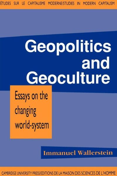 Cover for Wallerstein, Immanuel Maurice (Yale University, Connecticut) · Geopolitics and Geoculture: Essays on the Changing World-System - Studies in Modern Capitalism (Paperback Book) (1991)