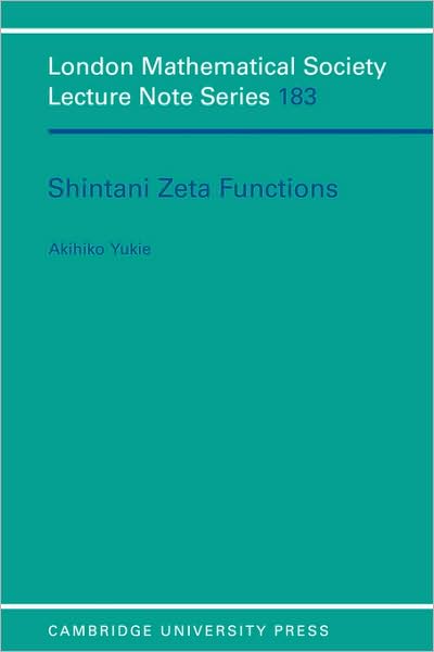 Shintani Zeta Functions - London Mathematical Society Lecture Note Series - Yukie, Akihiko (Oklahoma State University) - Bücher - Cambridge University Press - 9780521448048 - 3. Februar 1994