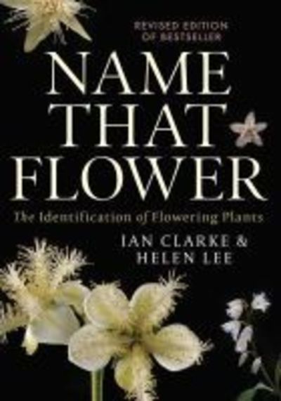 Cover for Ian Clarke · Name that Flower: The Identification of Flowering Plants: 3rd Edition (Paperback Book) [3 Revised edition] (2019)