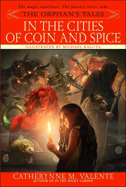 Cover for Catherynne Valente · The Orphan's Tales: In the Cities of Coin and Spice - The Orphan's Tales (Paperback Book) (2007)