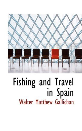 Cover for Walter Matthew Gallichan · Fishing and Travel in Spain (Paperback Book) (2008)