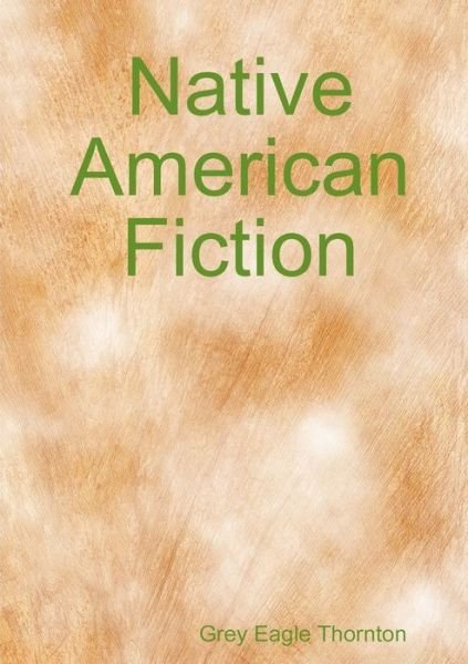 Cover for Grey Eagle Thornton · Native American Fiction (Pocketbok) (2010)
