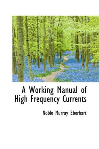 Cover for Noble Murray Eberhart · A Working Manual of High Frequency Currents (Inbunden Bok) (2008)