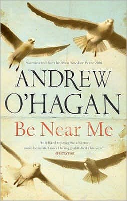 Be Near Me: From the author of the Sunday Times bestseller Caledonian Road - Andrew O'Hagan - Livros - Faber & Faber - 9780571216048 - 5 de abril de 2007