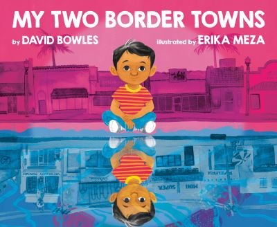 Cover for David Bowles · My Two Border Towns (Hardcover bog) (2021)